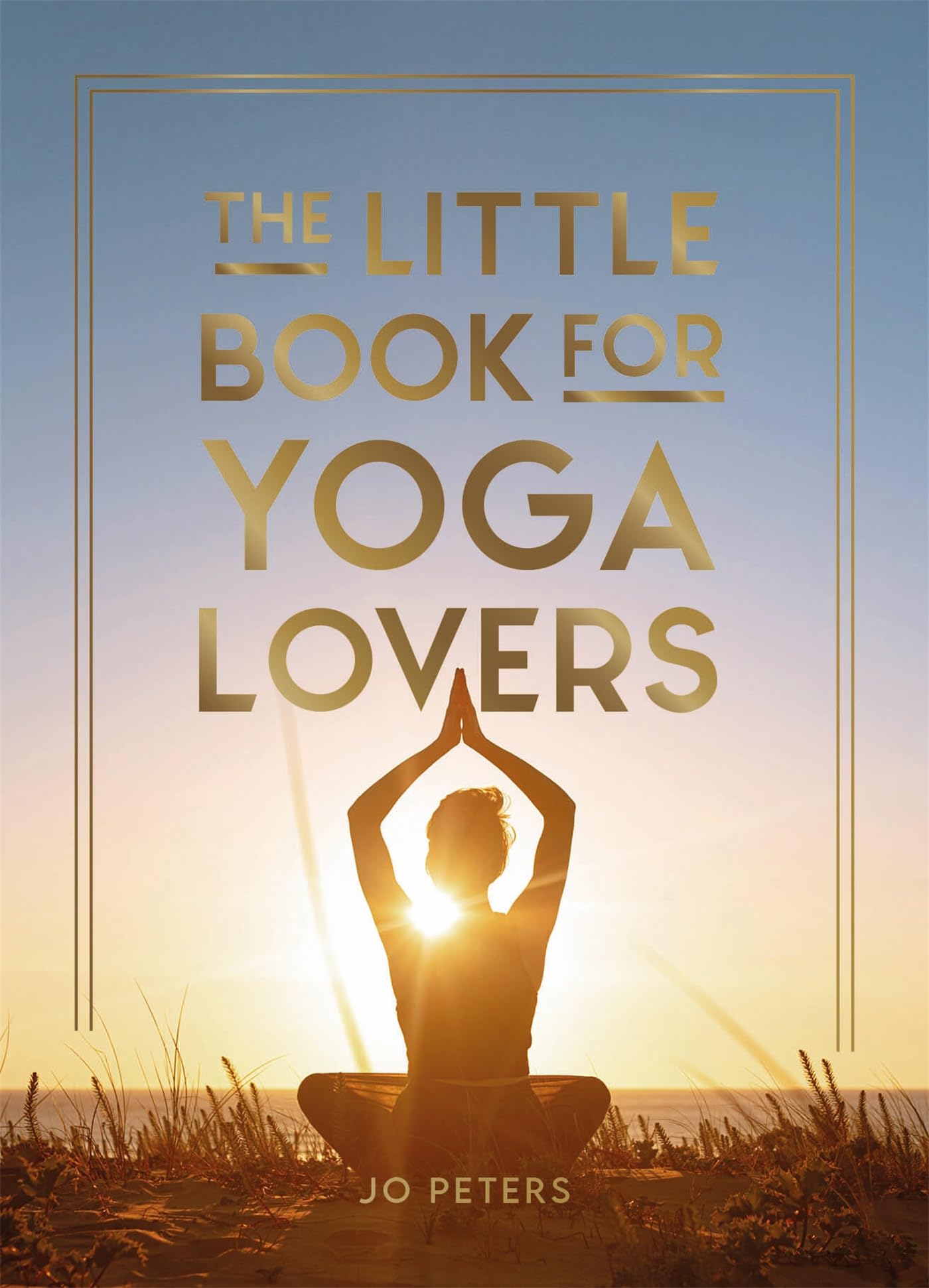 The Little Book for Yoga Lovers: Tips and Tricks to Elevate Your Yoga Practice Philosophy