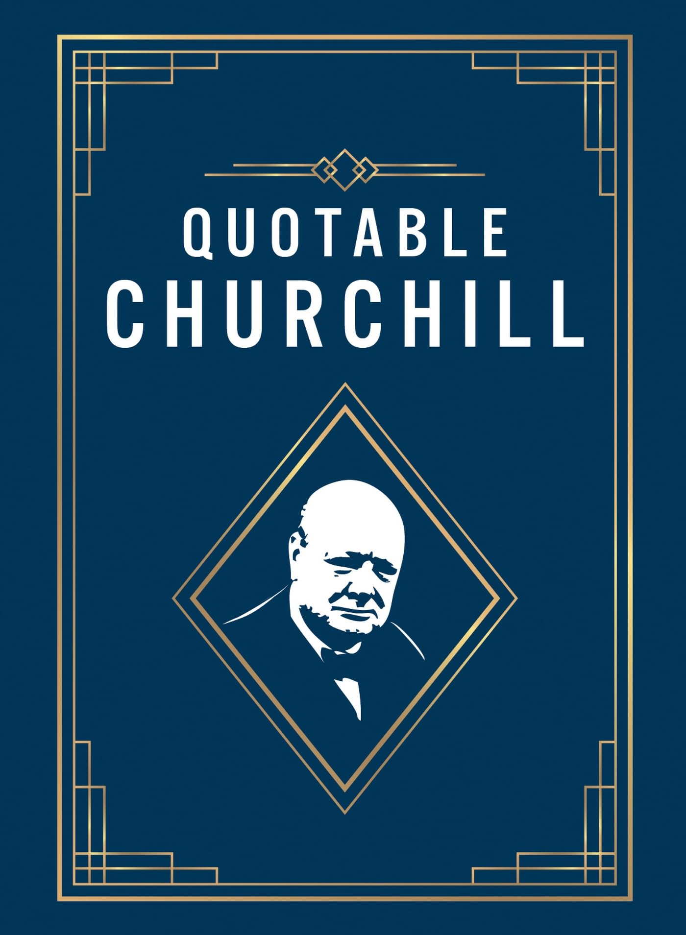 Quotable Churchill: Inspiring Quotes from a British Hero Lifestyle
