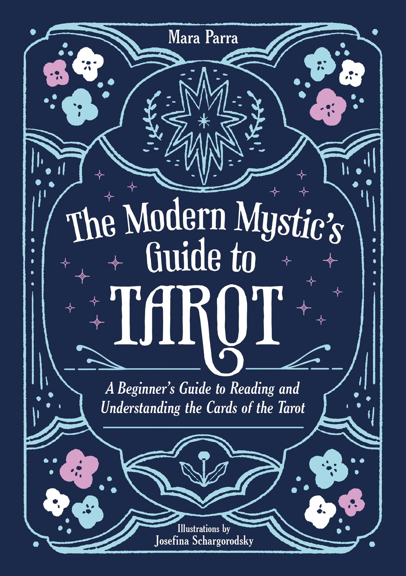 The Modern Mystic's Guide to Tarot: A Beginner's Guide to Reading and Understanding the Cards of the Tarot Lifestyle