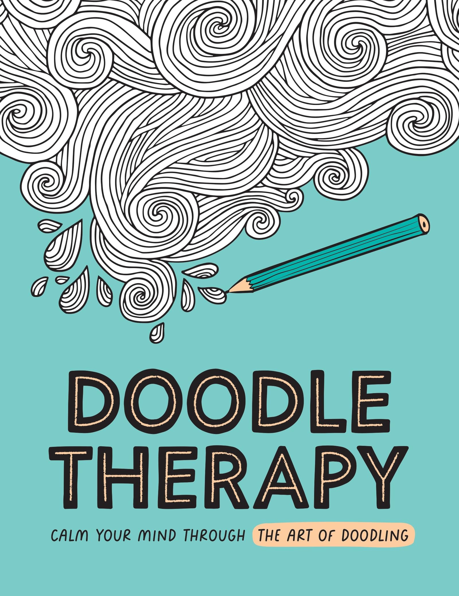 Doodle Therapy: Calm Your Mind Through the Art of Doodling Medicine