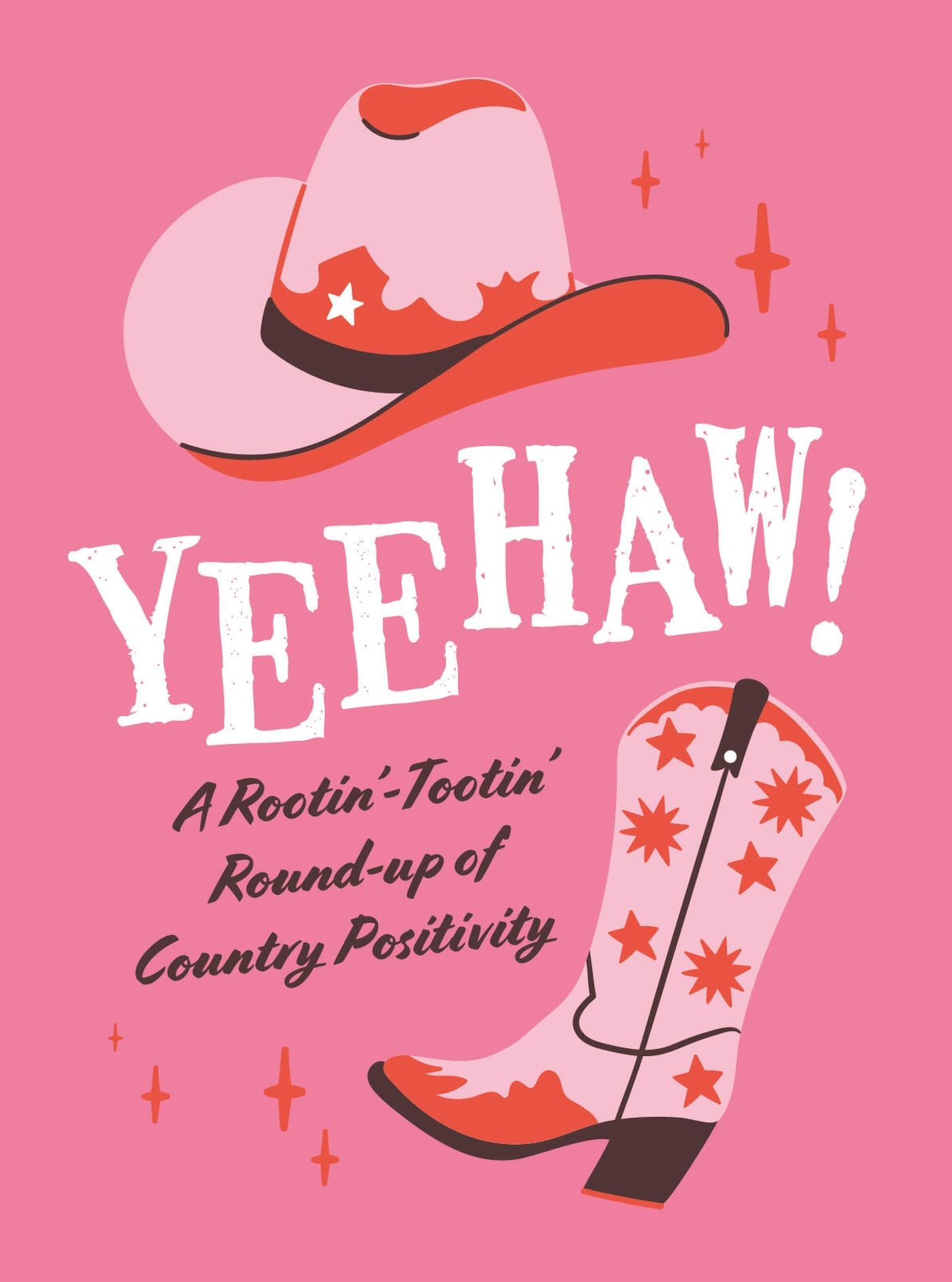 Yeehaw!: A Rootin’-Tootin’ Round-Up of Country Positivity Business, Finance & Career