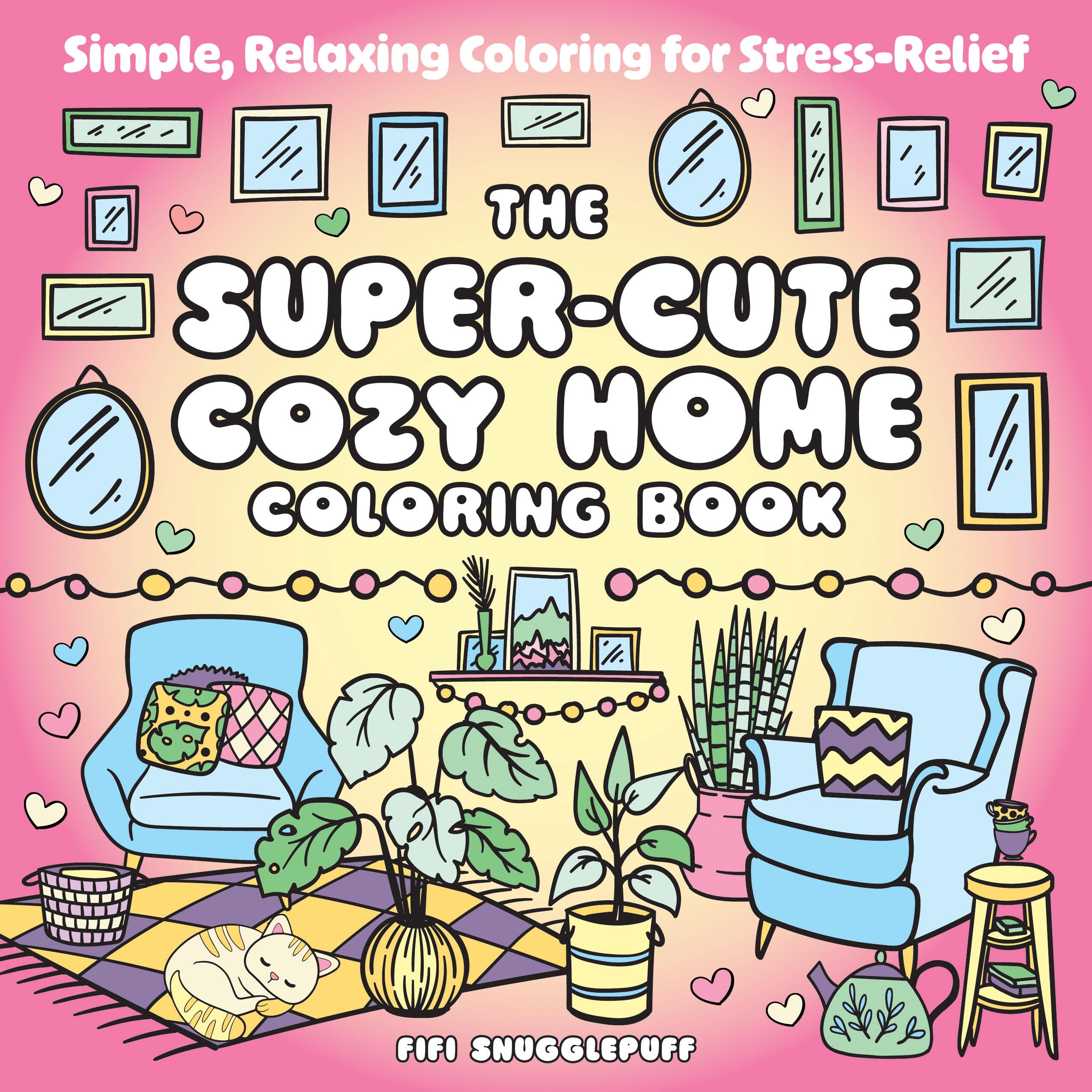 The Super-cute Cozy Home Coloring Book: Simple, Relaxing Coloring for Stress-relief Film, Art & Culture