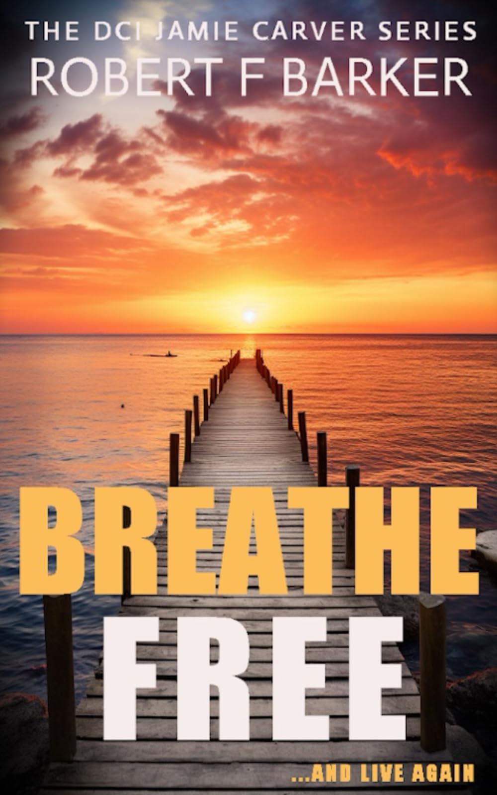 BREATHE FREE An absolutely enthralling serial killer thriller with a sensational twist. (DCI Jamie Carver, Band 7) Action & Adventure