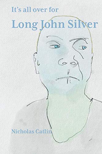 It's all over for Long John Silver (Poetry, Band 1) Contemporary literature