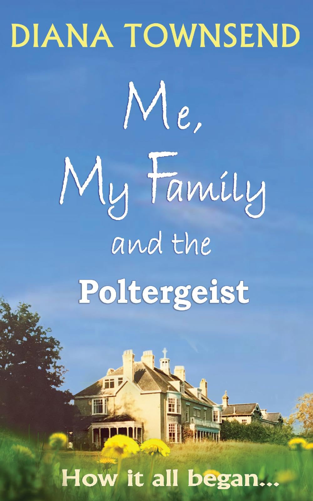 Me, My Family and the Poltergeist: How it all began... Memories
