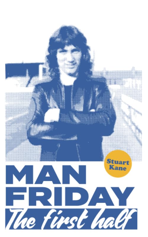 Man Friday: The First Half (The Life and Times of Robin Friday.) book