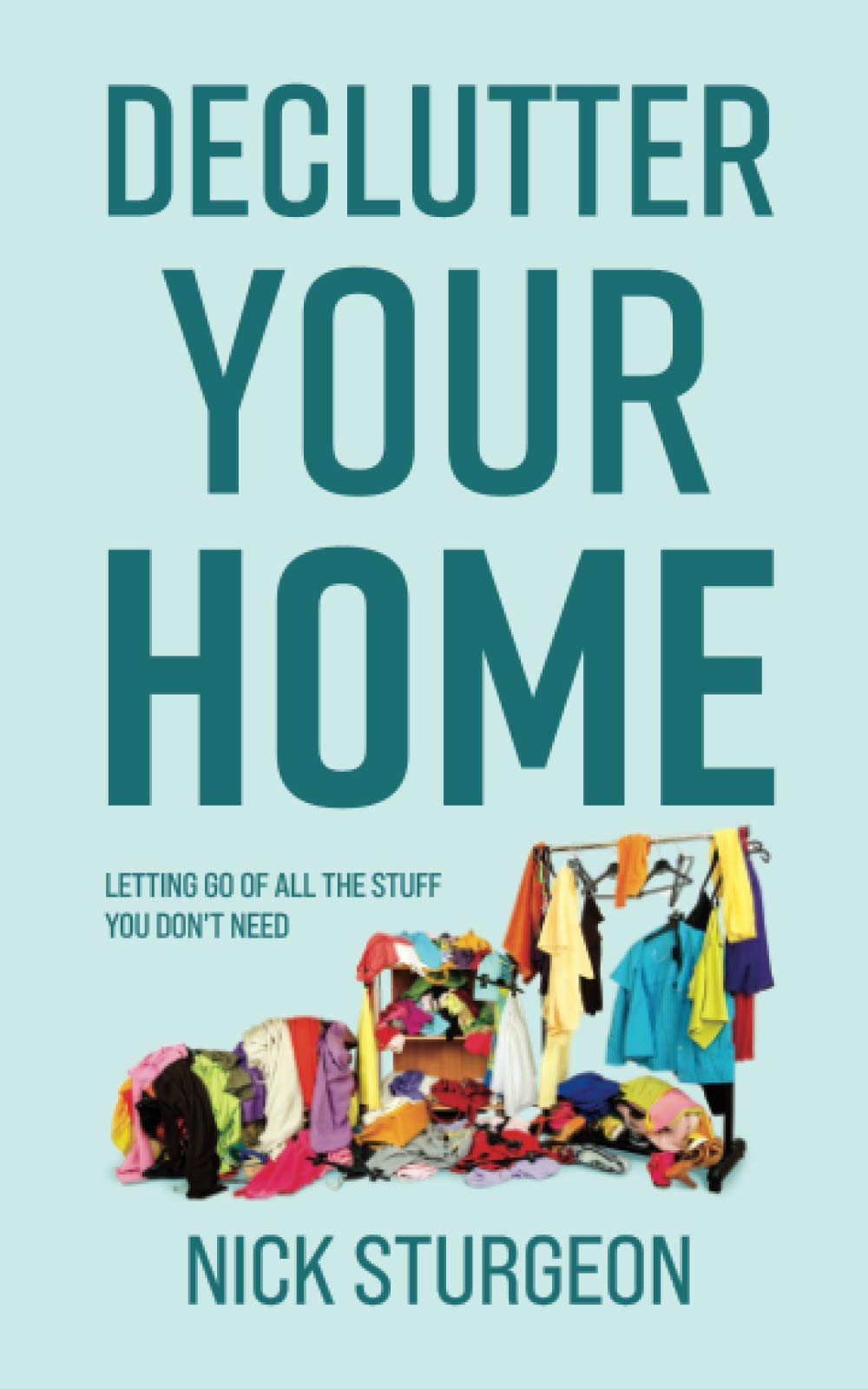 Declutter Your Home: Letting go of all the stuff you don't need Hobbies & Crafts