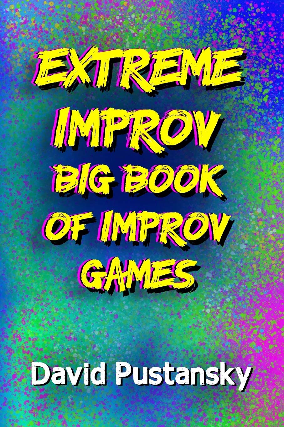The Extreme Improv Big Book of Improv Games book