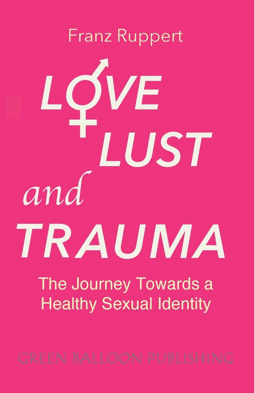 Love Lust and Trauma: The Journey Towards a Healthy Sexual Identity Medicine