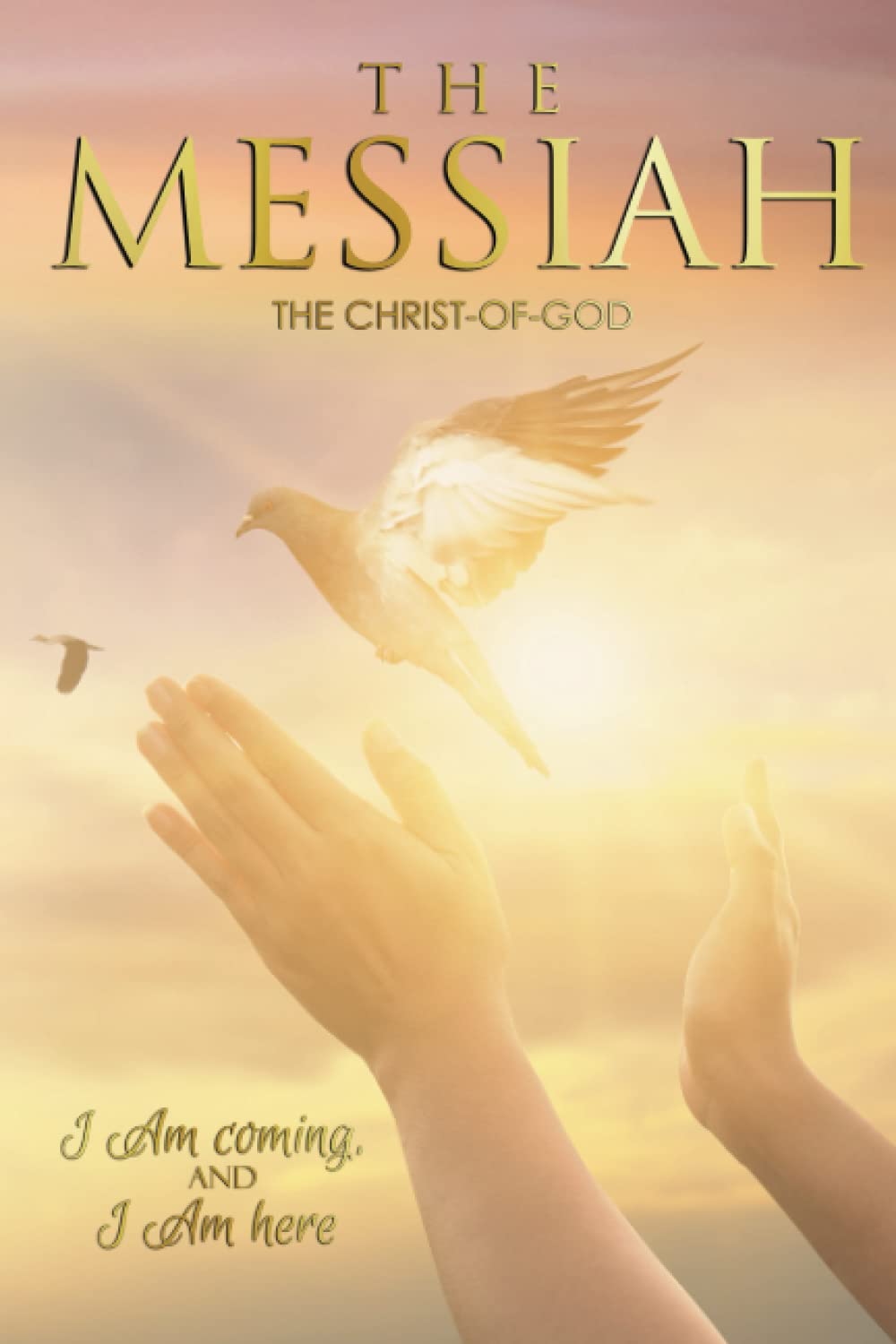 The Messiah, The Christ of God: I Am coming, and I Am here Health, Nutrition & Fitness