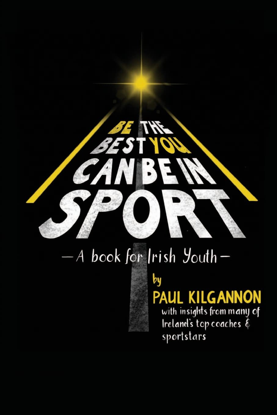 Be the Best You Can Be in Sport- A Book for Irish Youth Health, Nutrition & Fitness