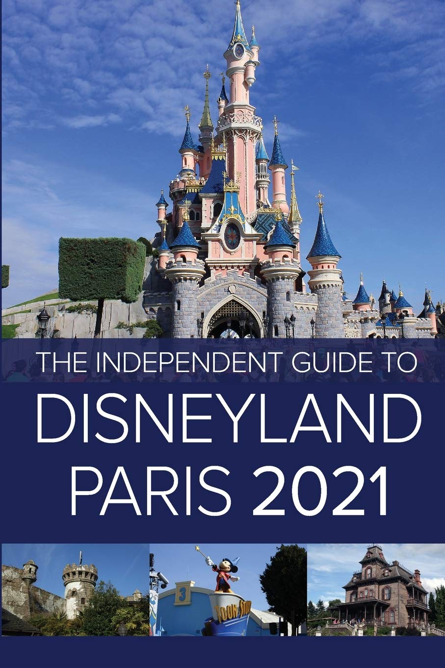 The Independent Guide to Disneyland Paris 2021 book