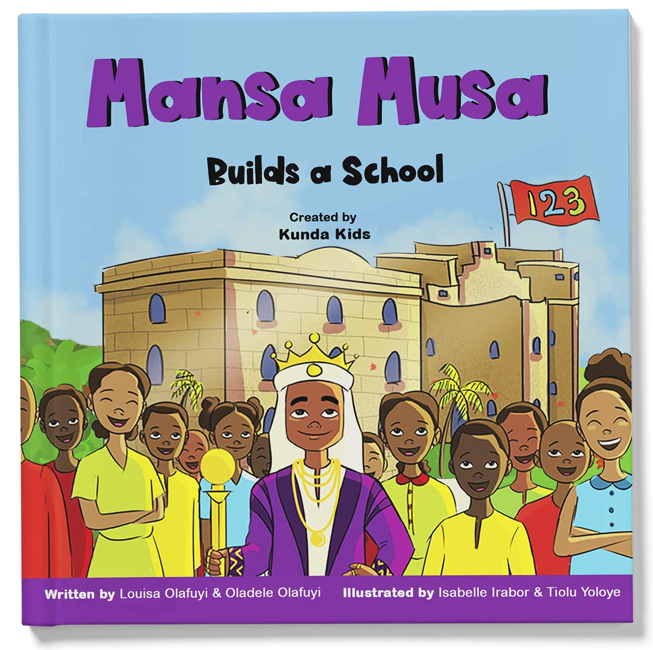 Mansa Musa Builds a School: A fun, fictional children's story about Mansa Musa, the loved leader of the Mali Empire, Created by Kunda Kids. (Africa's Little Kings and Queens) Non-fiction
