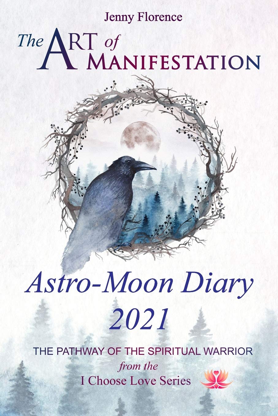 The Art of Manifestation Astro-Moon Diary 2021: The Pathway of the Spiritual Warrior Self-help