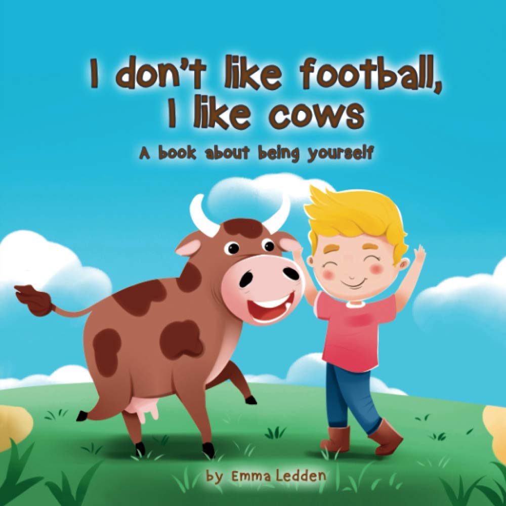 I don’t like football, I like cows: A book about being yourself Leisure & Fun
