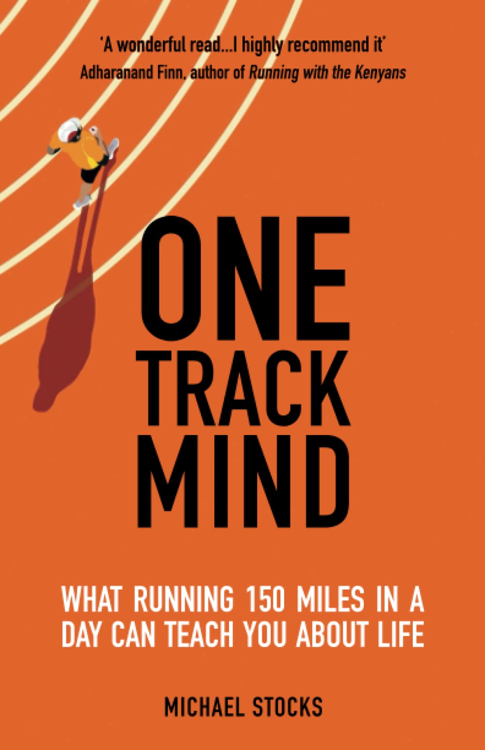 One Track Mind: What Running 150 Miles in a Day Can Teach You About Life Sports