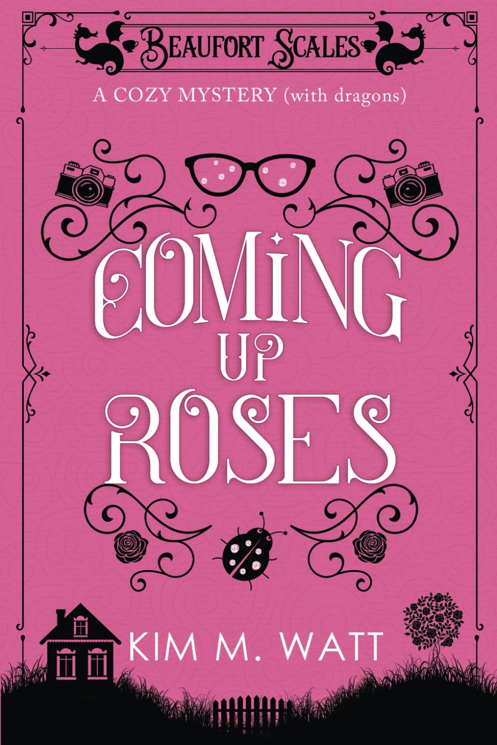 Coming Up Roses - A Cozy Mystery (with dragons): A Beaufort Scales Mystery, Book 6 International