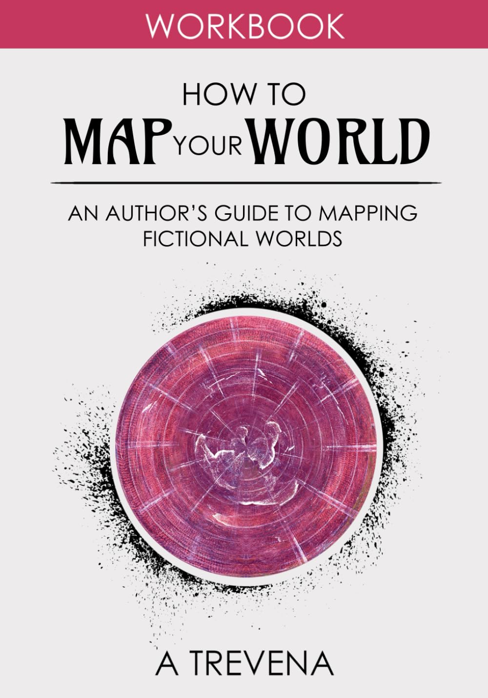 How to Map Your World: An Author’s Guide to Mapping Fictional Worlds (Step by Step Worldbuilding, Band 6) Media & Communication