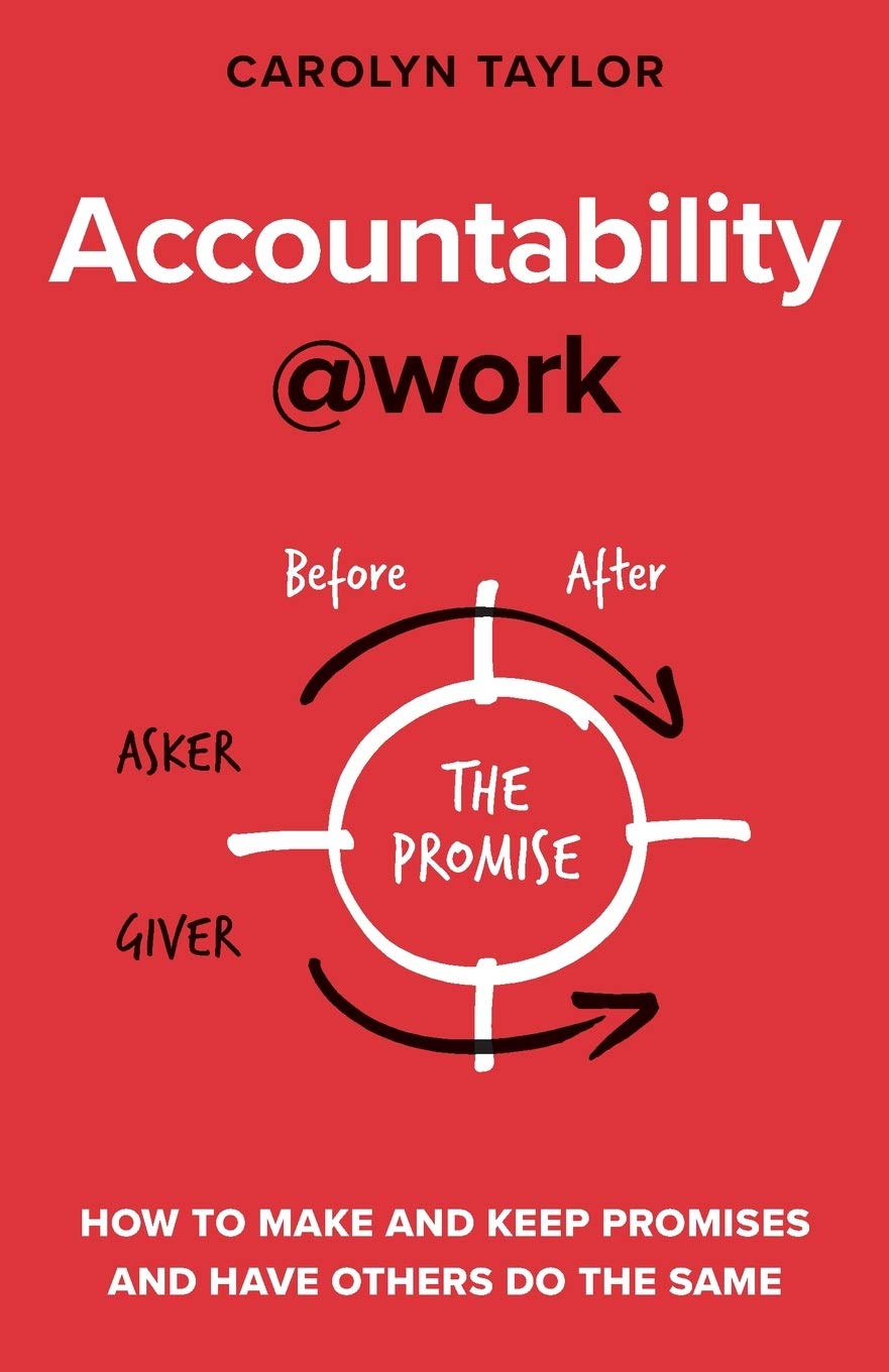 Accountability at Work: How to make and keep promises and have others do the same Law