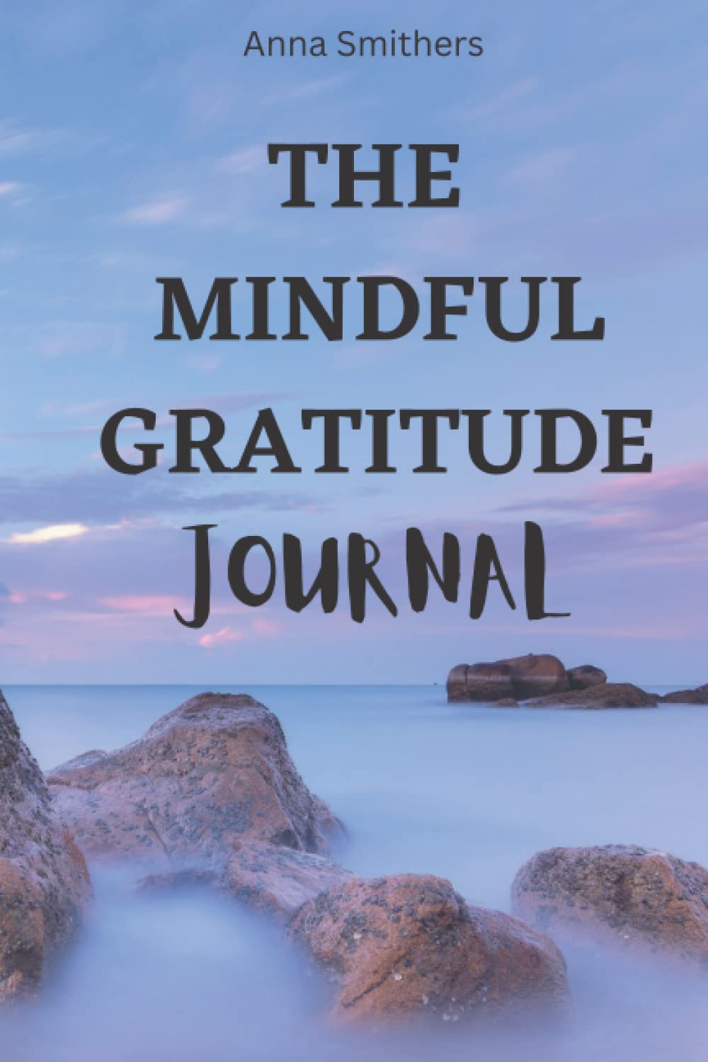 The Mindful Gratitude Journal: Perfect Gift for Women and Men with Mindfulness, Gratitude, Affirmation, And Positive Thinking Tools Religion & Esotericism