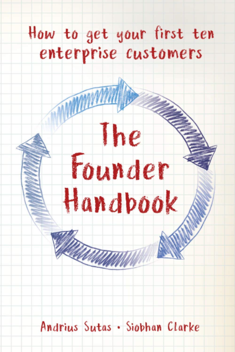 The Founder Handbook: How to get your first ten enterprise customers Business, Finance & Career