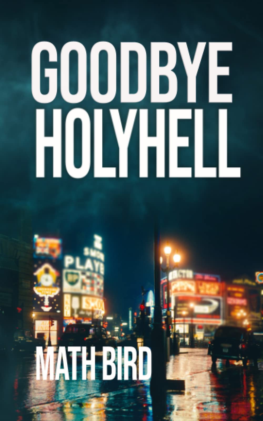 Goodbye HolyHell: a stunning dark crime thriller (Holyhell Crime Series, Band 2) Contemporary literature