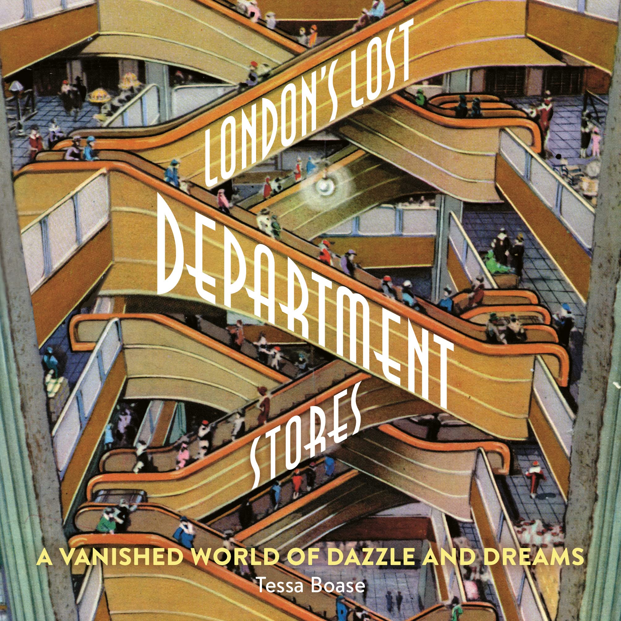 London's Lost Department Stores: A Vanished World of Dazzle and Dreams Business, Finance & Career