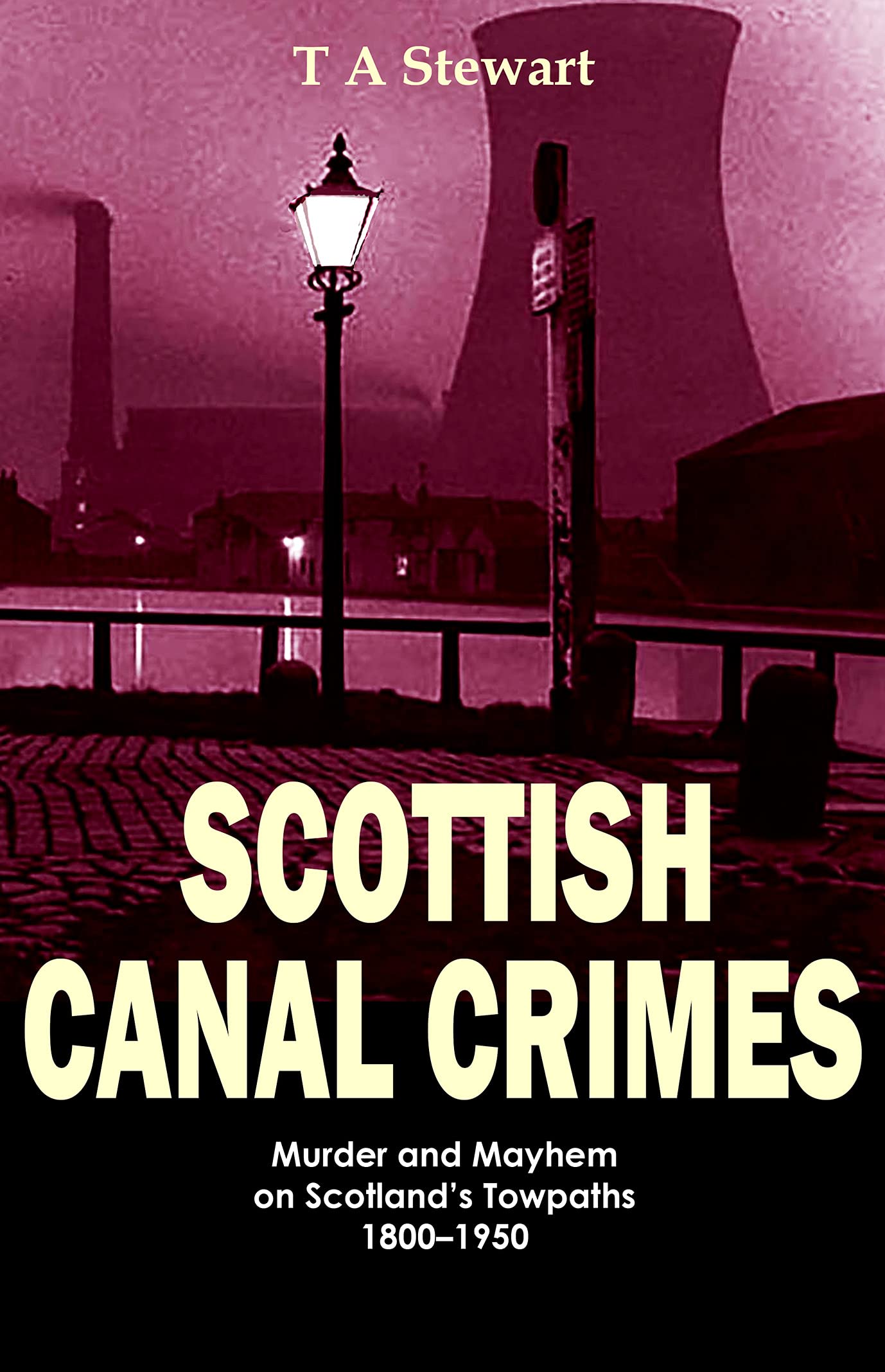 Scottish Canal Crimes: Murder and Mayhem on Scotland's Towpaths 1800-1950 Historical Fiction