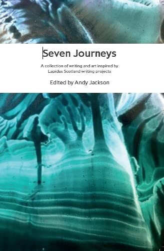 Seven Journeys: a collection of writing and at inspired by Lapidus Scotland writing projects Medicine