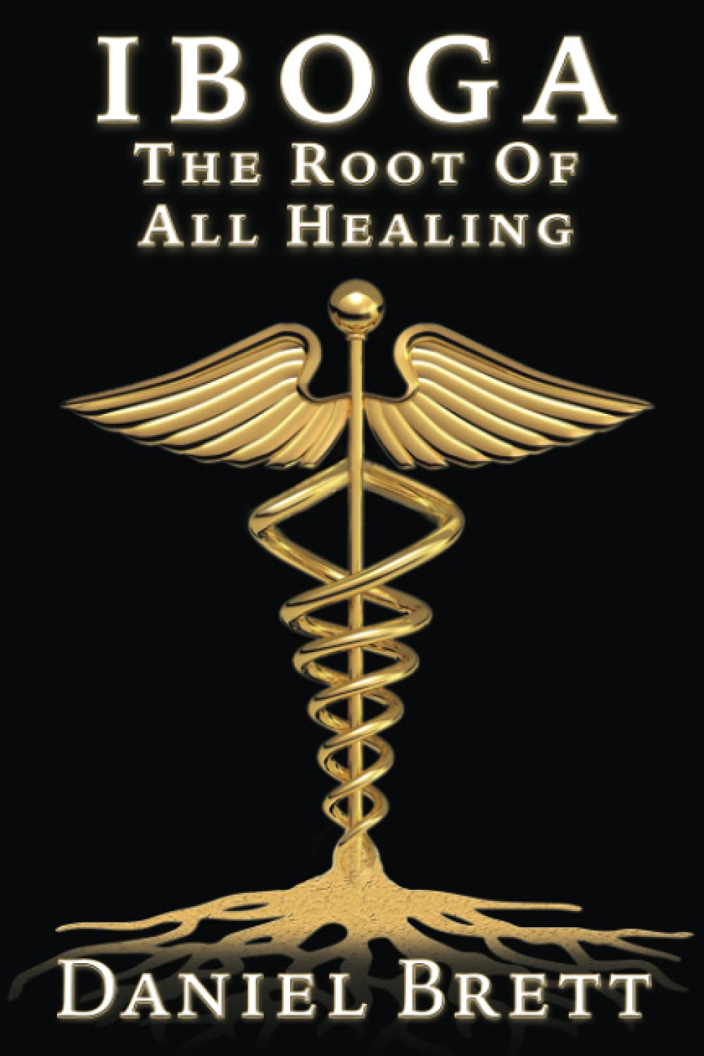 Iboga The Root Of All Healing Health, Nutrition & Fitness