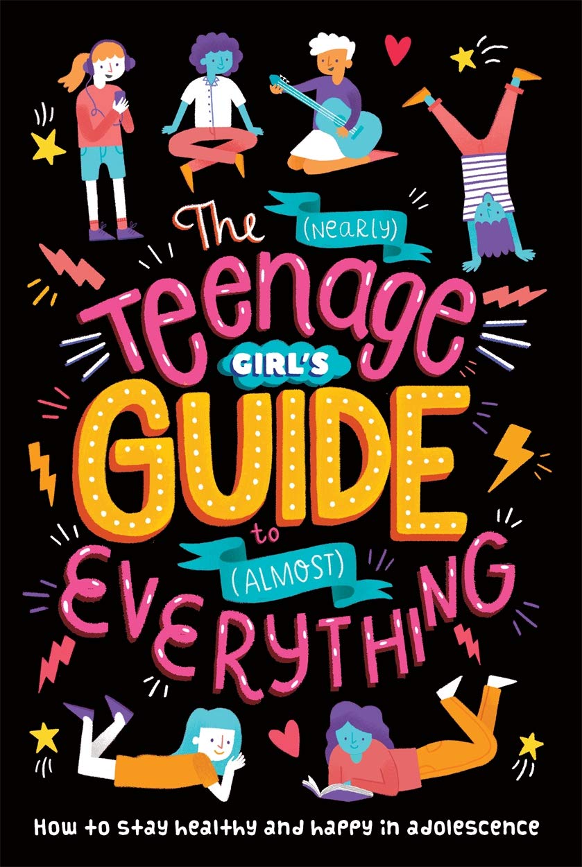 The (Nearly) Teenage Girl's Guide to (Almost) Everything Health, Nutrition & Fitness