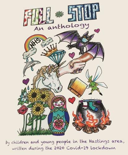 Full Stop: An anthology by children and young people in the Hastings area, written during the 2020 Covid-19 lockdown book