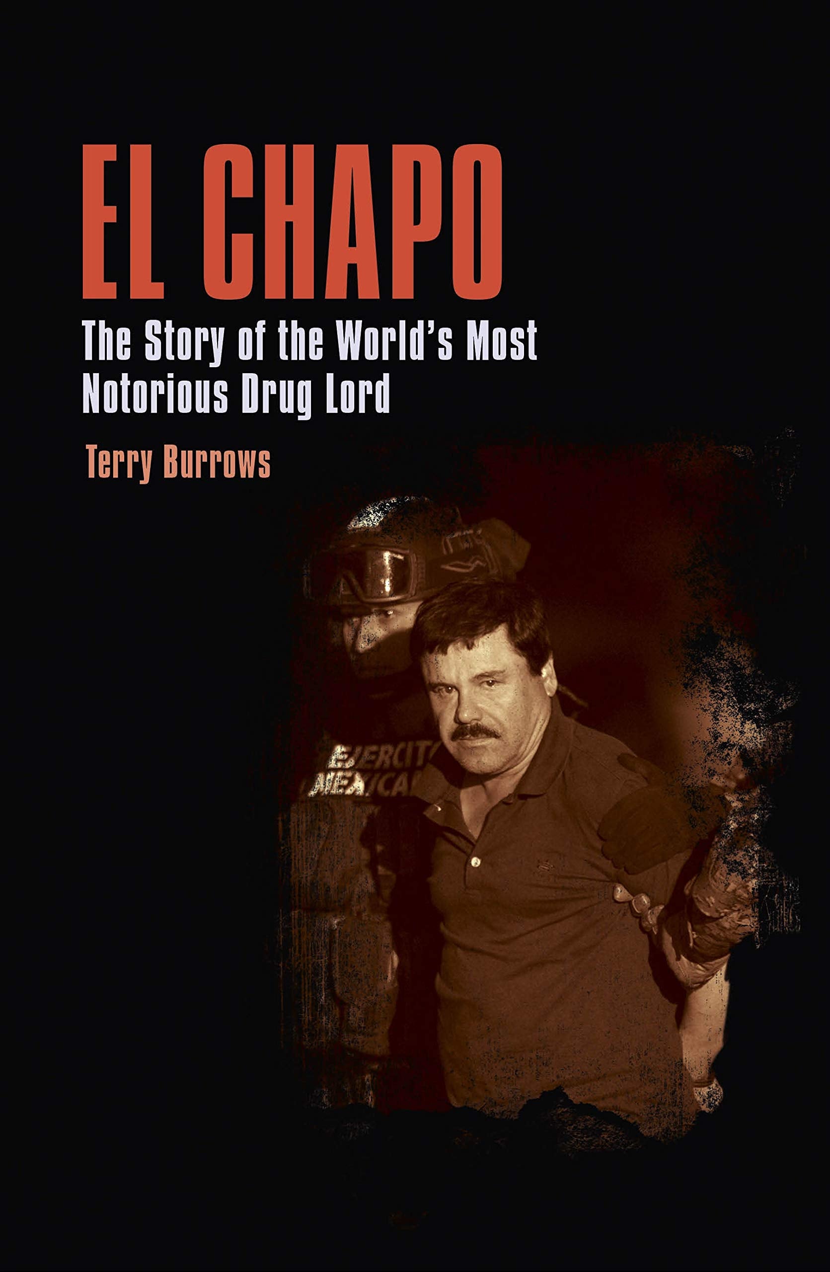 El Chapo: The Story of the World’s Most Notorious Drug Lord (True Crime Casefiles) Law