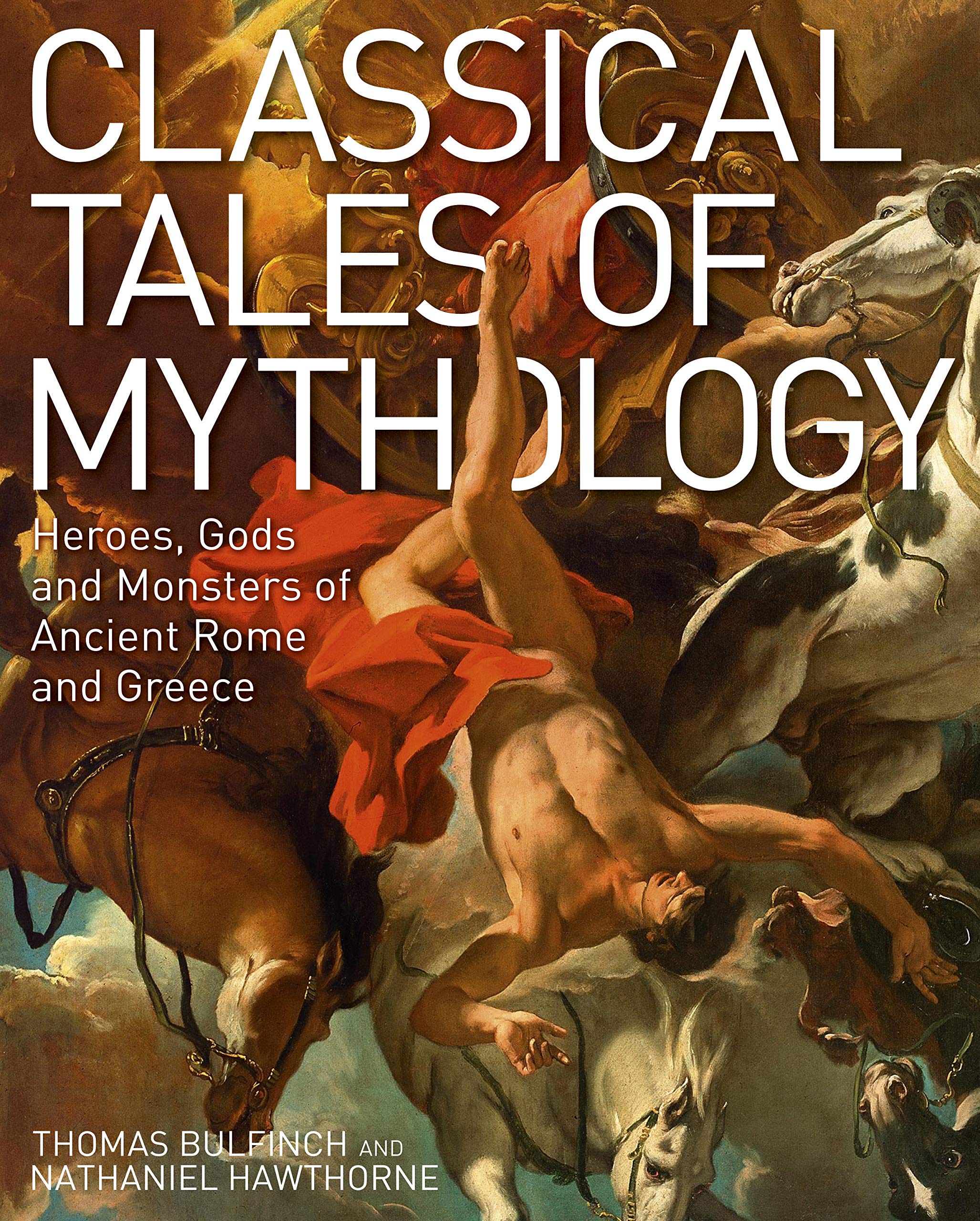 Classical Tales of Mythology: Heroes, Gods and Monsters of Ancient Rome and Greece book