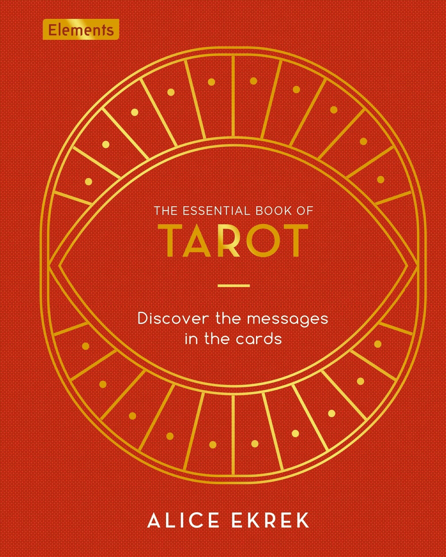 The Essential Book of Tarot: Discover the Messages in the Cards (Elements) Religion & Esotericism