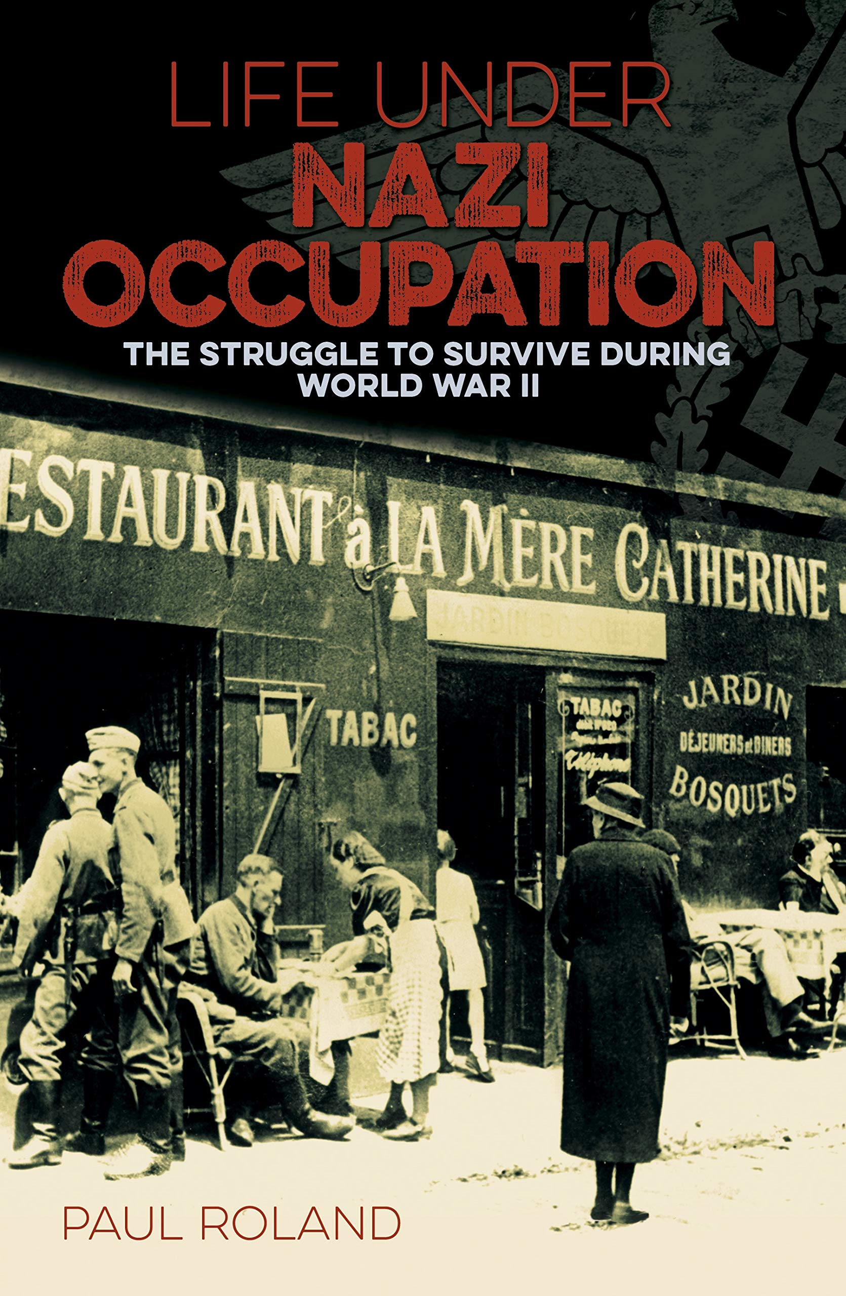 Life Under Nazi Occupation: The Struggle to Survive During World War II Politics & History