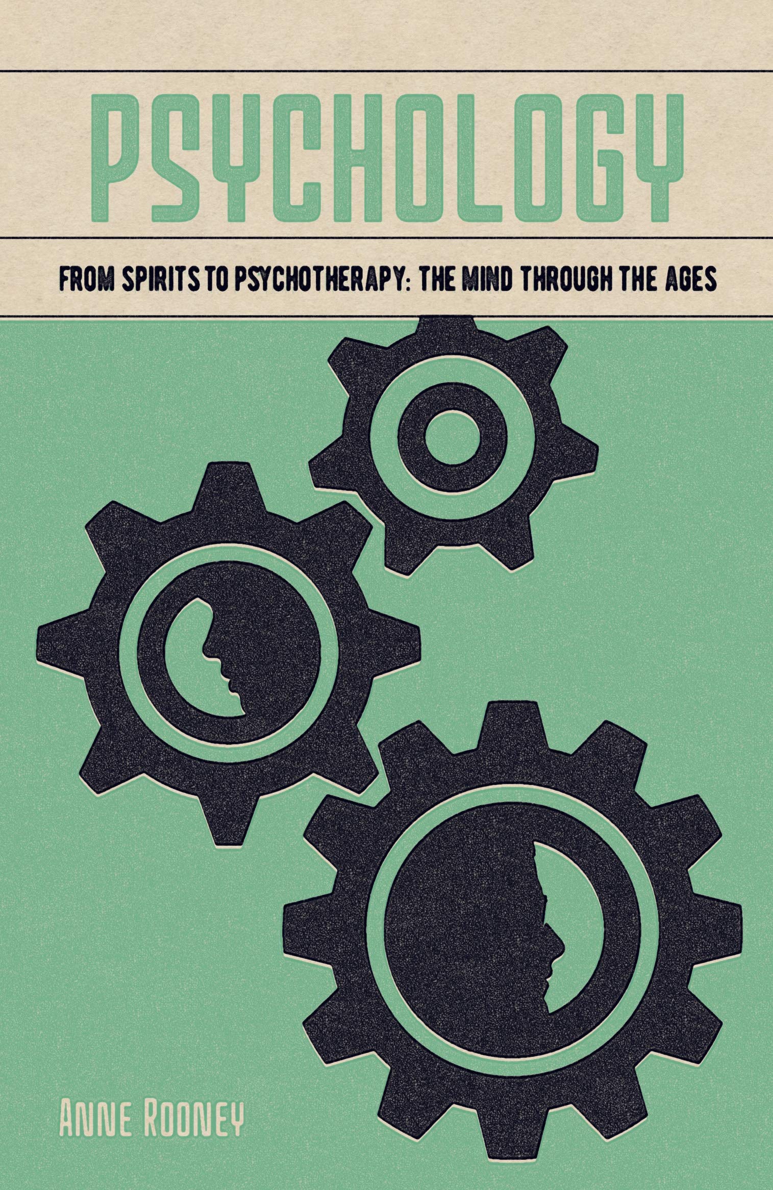Psychology: From Spirits to Psychotherapy: the Mind Through the Ages book
