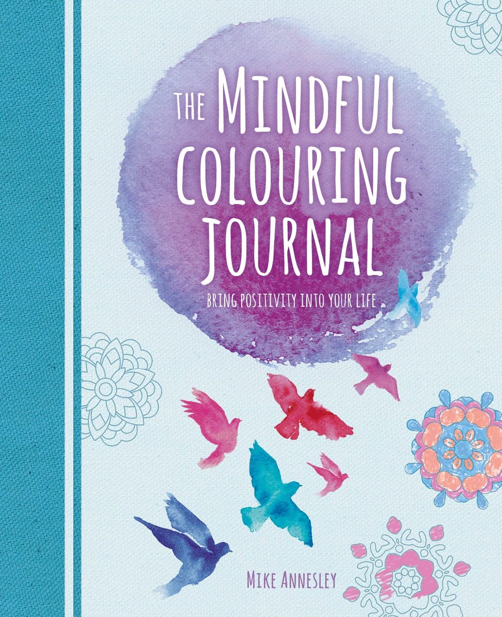 The Mindful Colouring Journal: Bring Positivity into Your Life (Arcturus Mindful Journals) Medicine