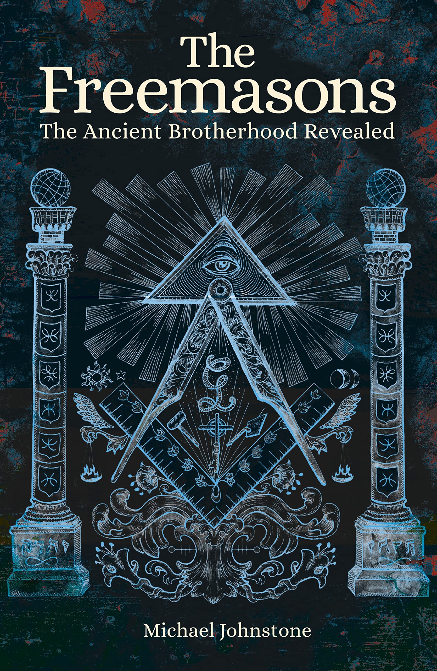 The Freemasons: The Ancient Brotherhood Revealed (Arcturus Hidden Histories) Politics & History