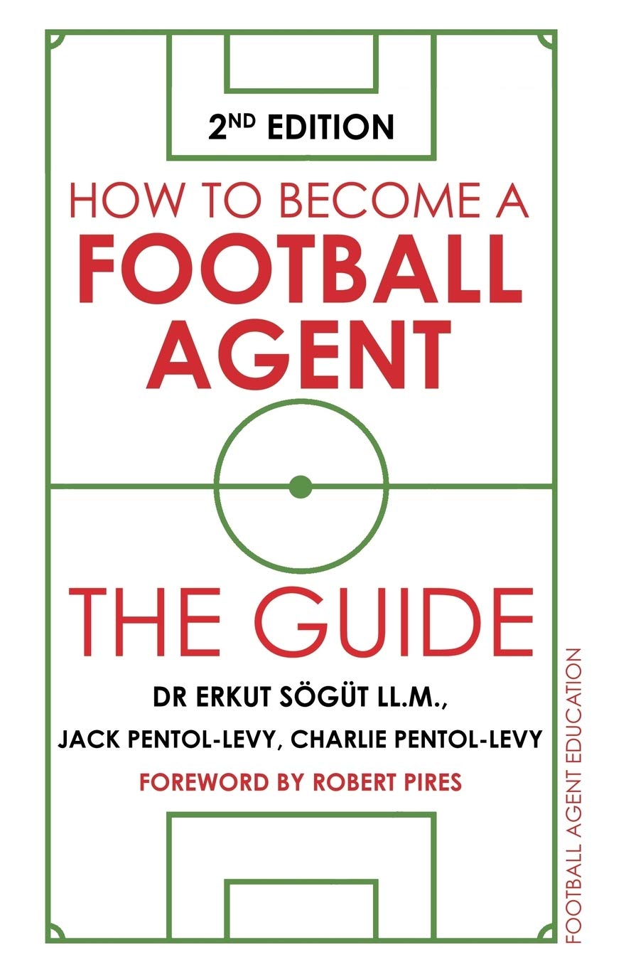 How to Become a Football Agent: The Guide: 2nd Edition Leisure & Fun
