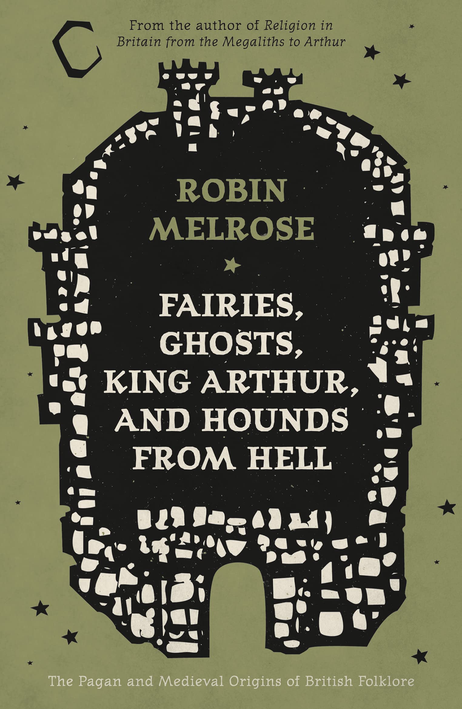 Fairies, Ghosts, King Arthur, and Hounds from Hell: The Pagan and Medieval Origins of British Folklore Books