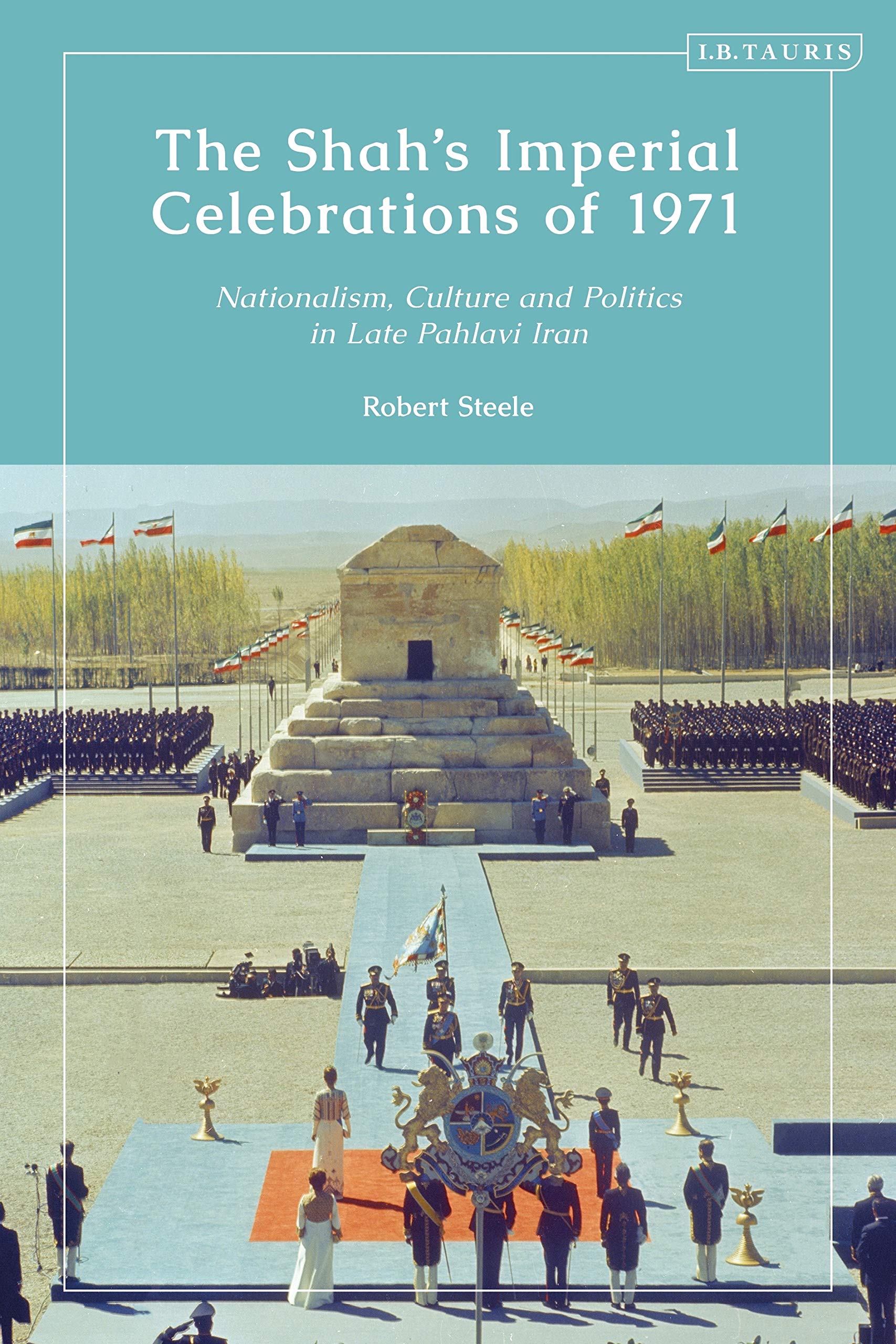The Shah’s Imperial Celebrations of 1971: Nationalism, Culture and Politics in Late Pahlavi Iran Social Sciences