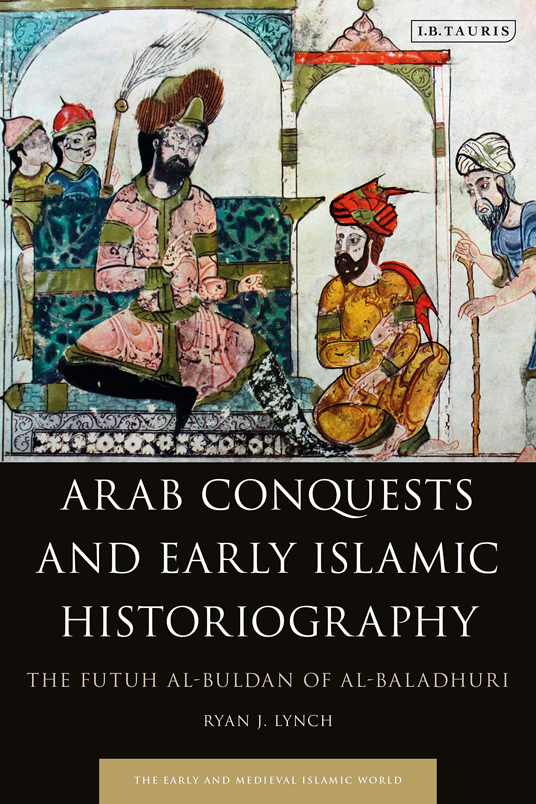 Arab Conquests and Early Islamic Historiography Religion & Esotericism