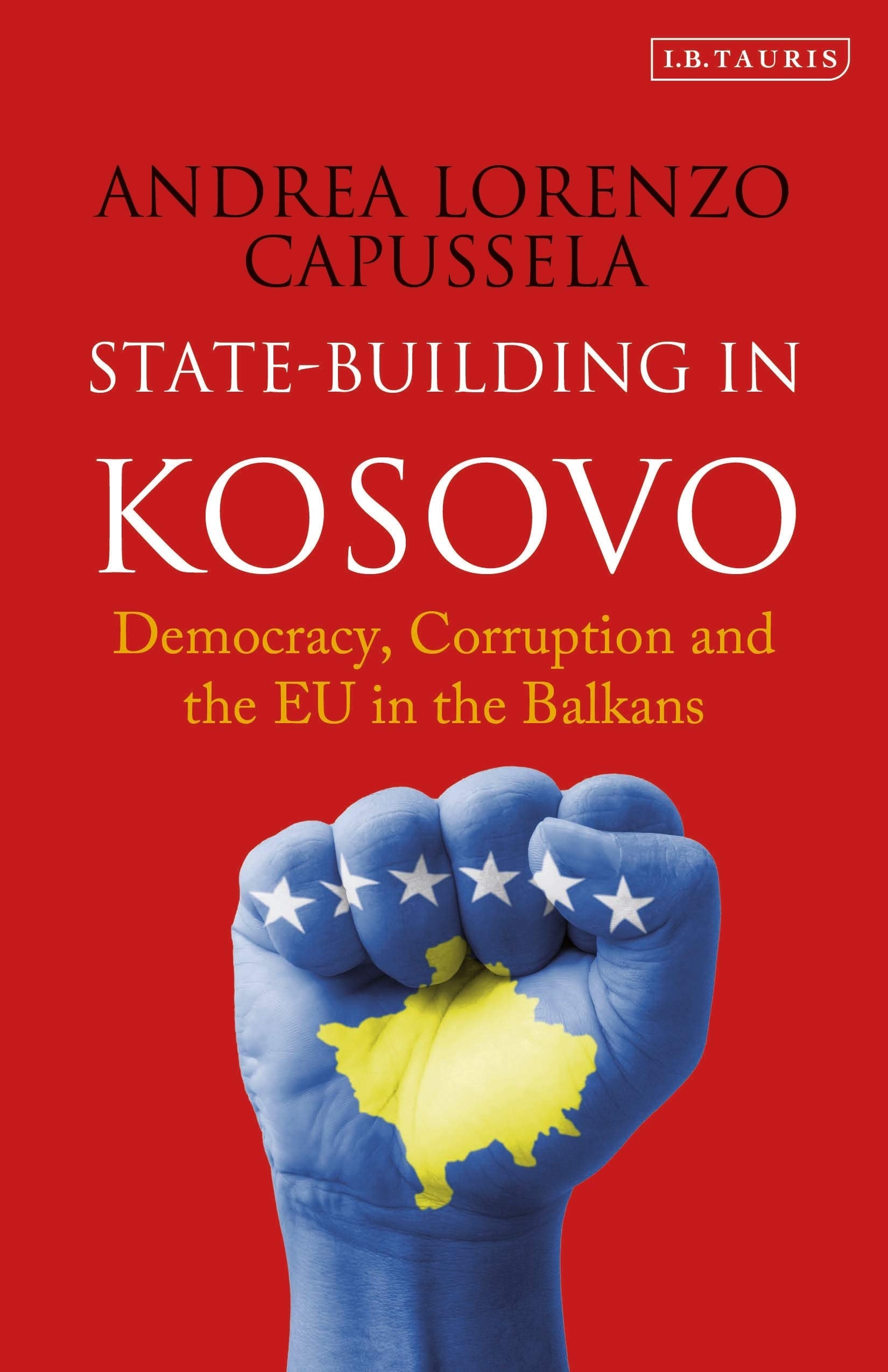 State-Building in Kosovo Democracy, Corruption and the EU in the Balkans Social Sciences