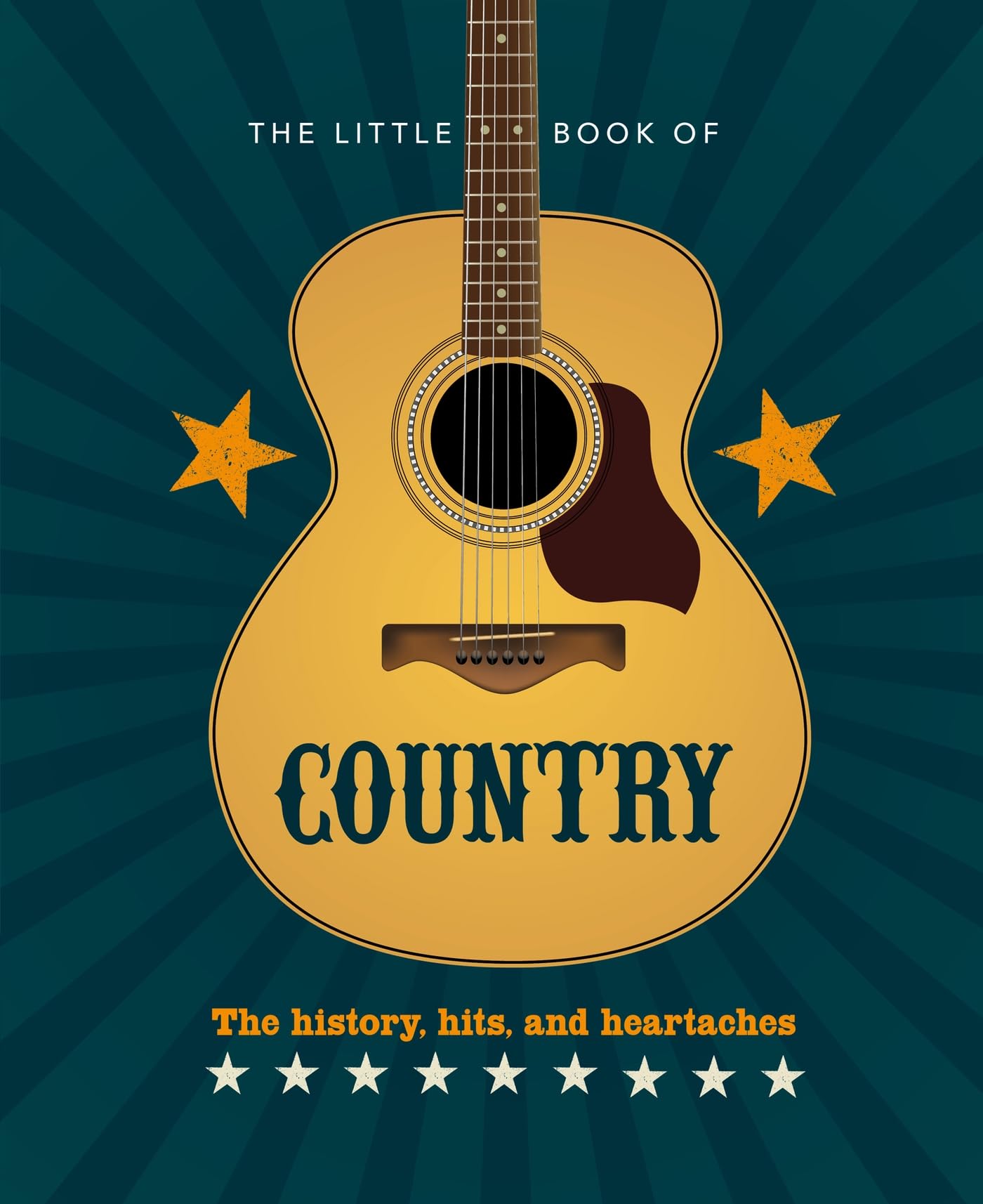 The Little Book of Country: The History, Hits, and Heartaches Arts & Music