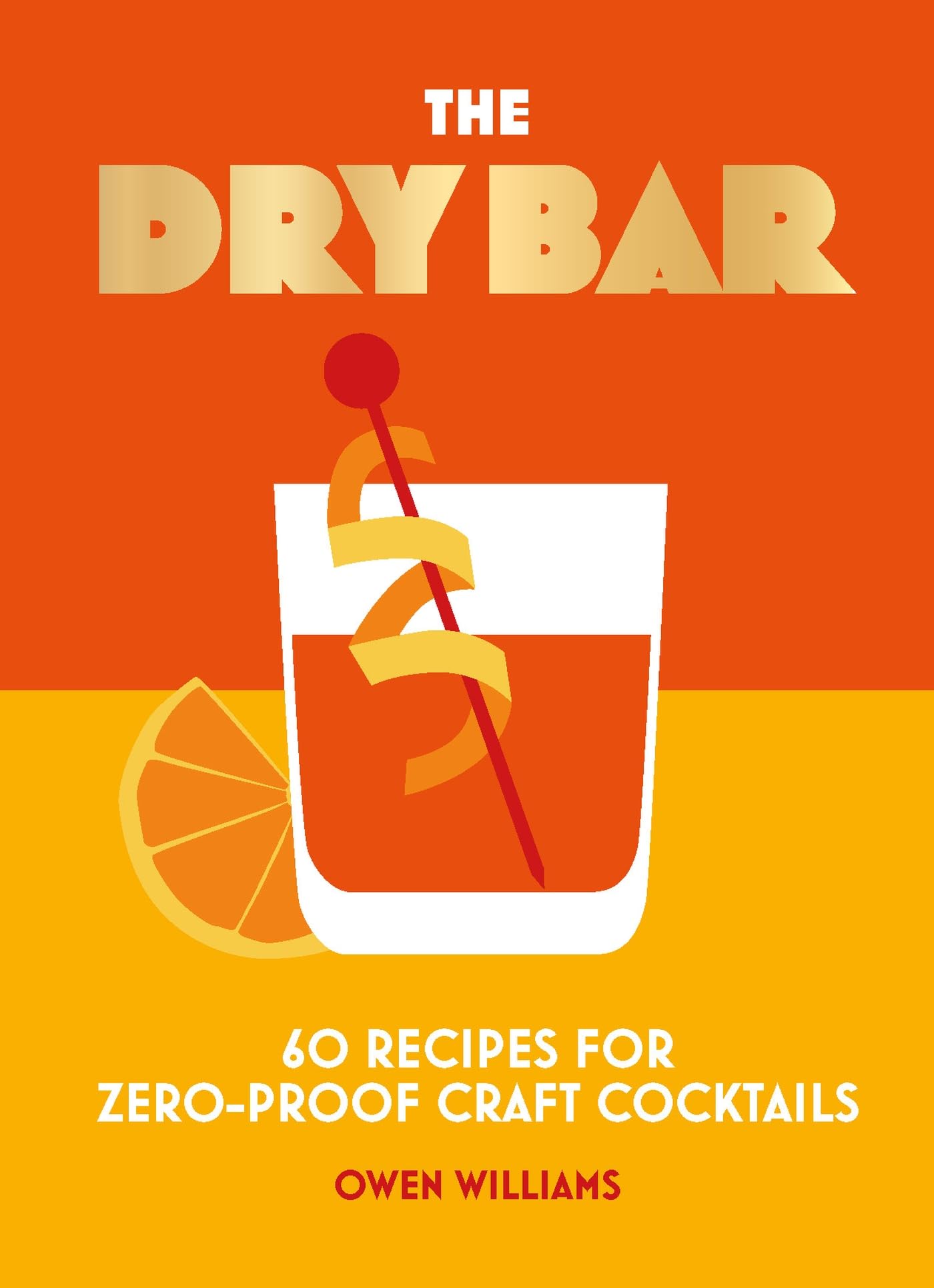 The Dry Bar: Over 60 recipes for zero-proof craft cocktails Leisure, Home & Garden