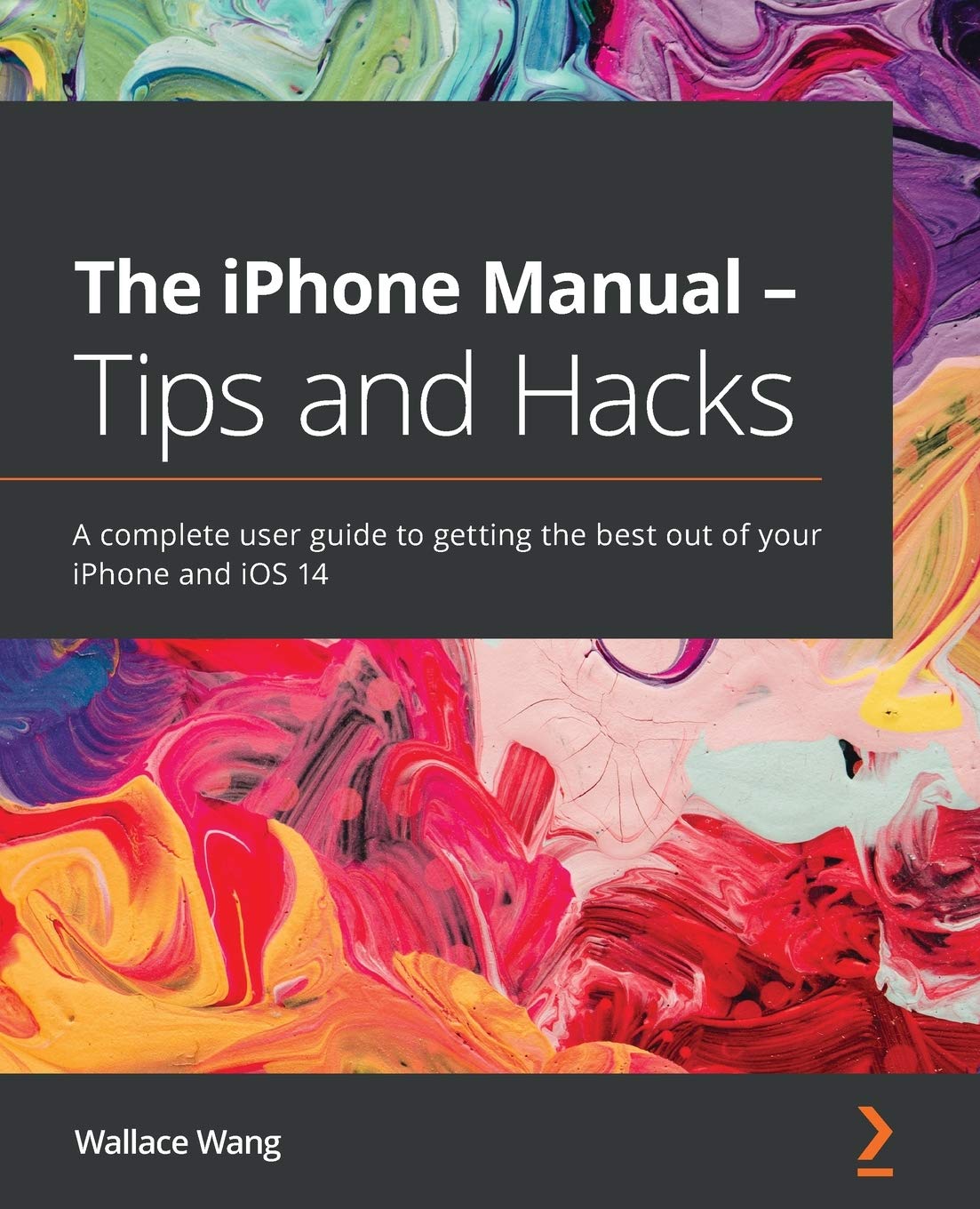 The iPhone Manual - Tips and Hacks: A complete user guide to getting the best out of your iPhone and iOS 14 Computer Science