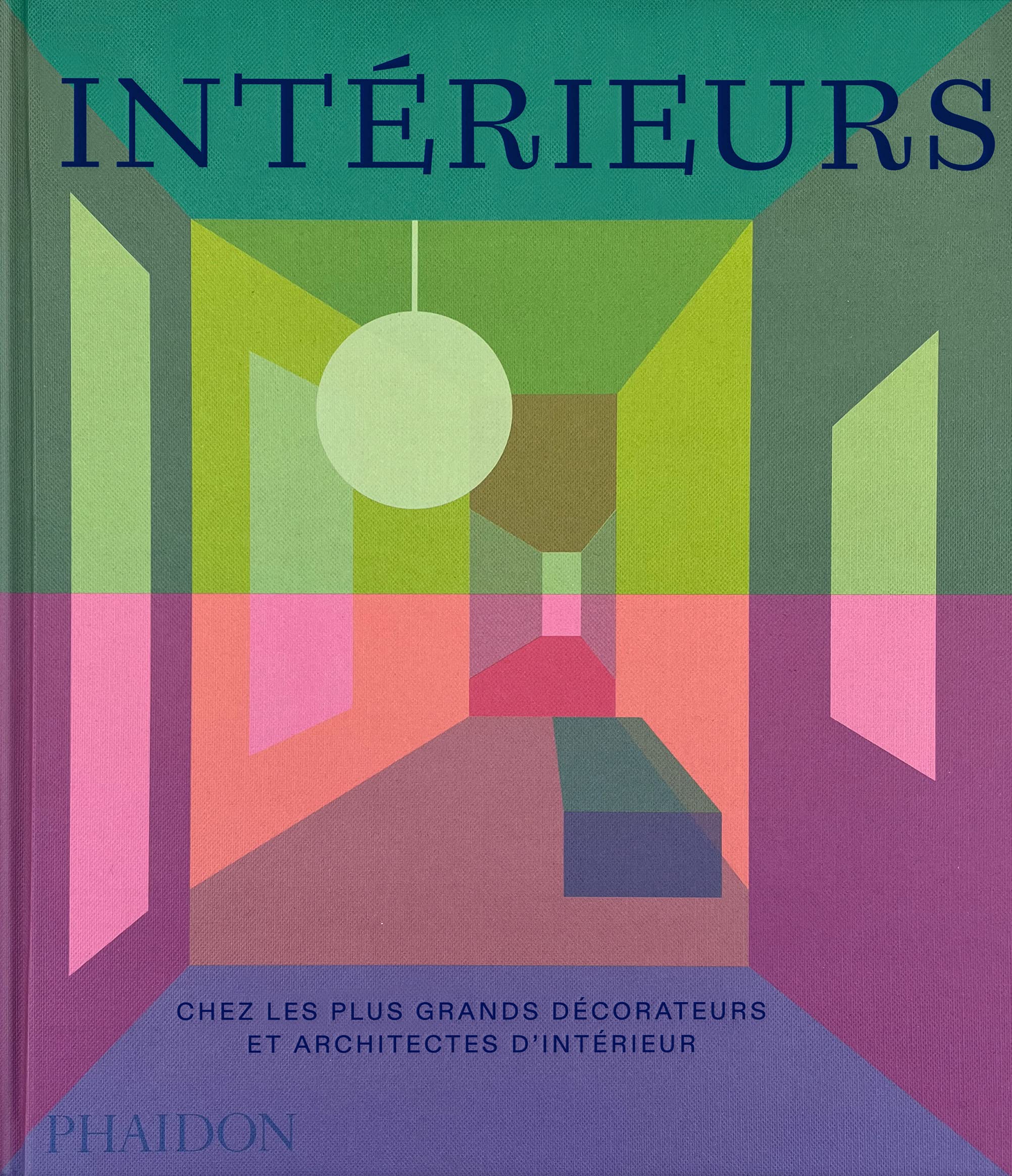 Intérieurs: Chez les plus grands décorateurs et architectes d'intérieur book