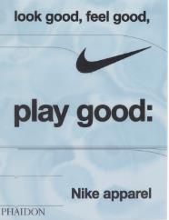 Look good, feel good, play good : Nike apparel Business, Finance & Career