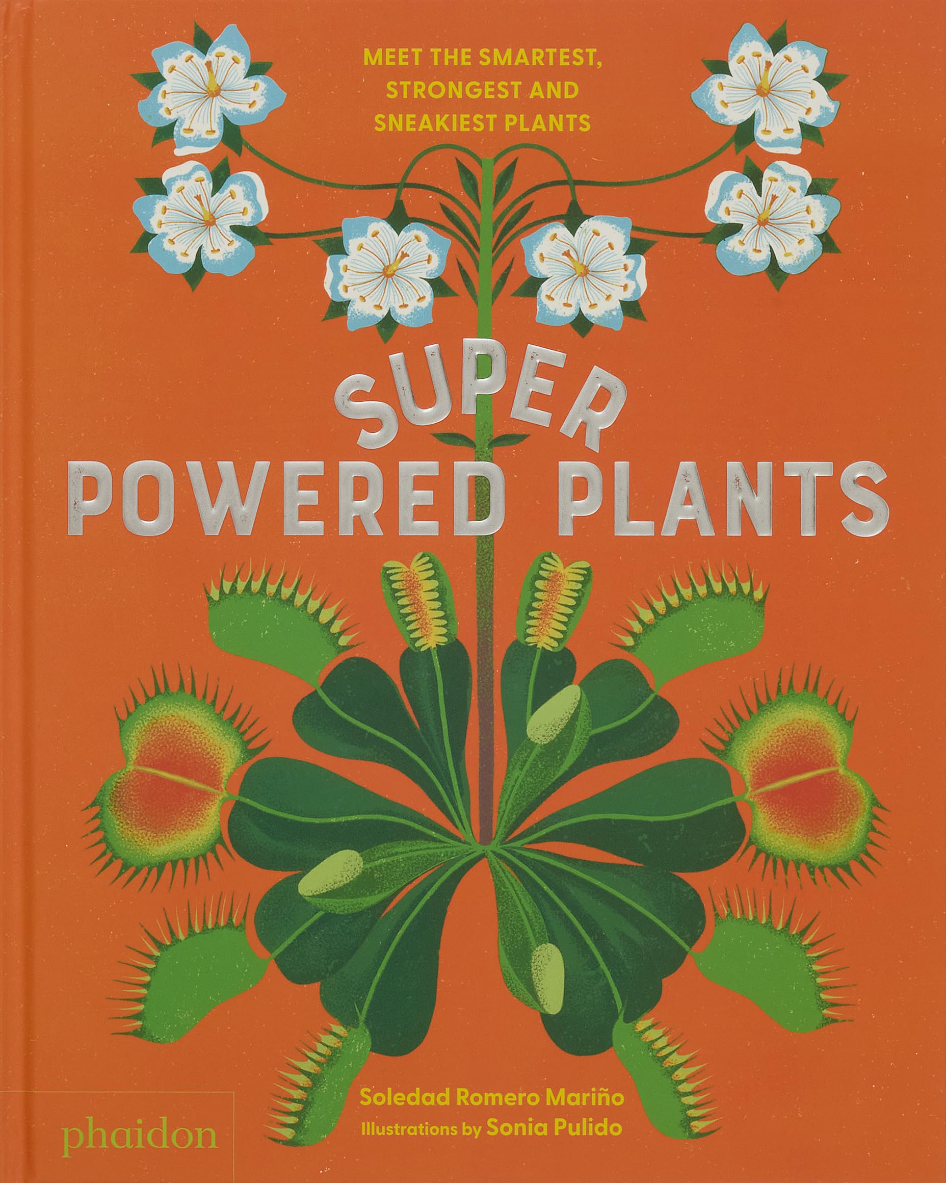 Superpowered plants: meet the smartest, strongest, and sneakiest plants book